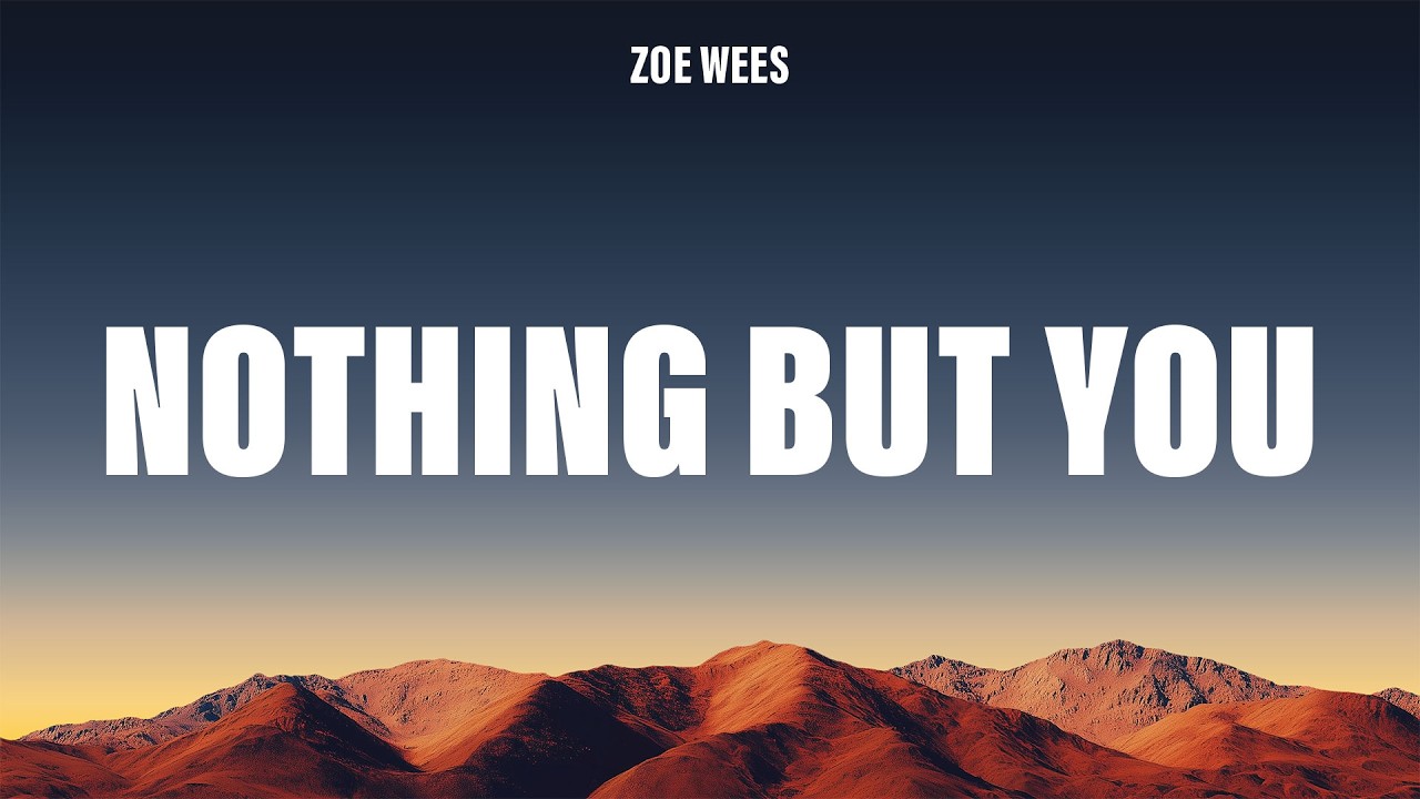 Zoe Wees - Nothing But You (Lyrics)