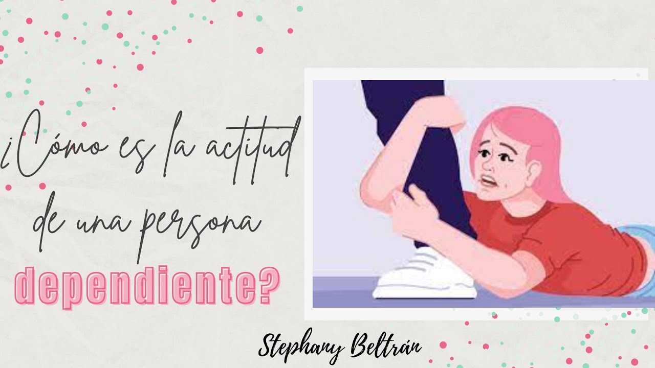 &iquest;C&oacute;mo act&uacute;a una persona dependiente?
