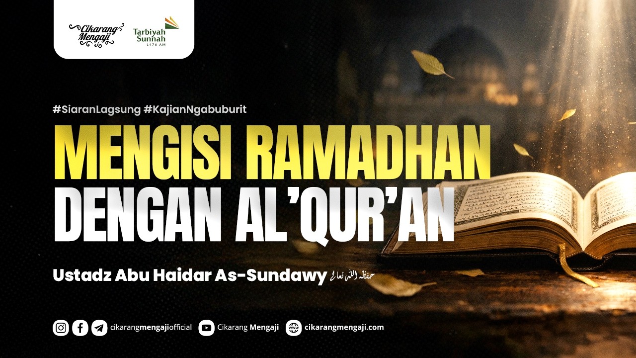 Mengisi Ramadhan Dengan Al-Qur'an | Ustadz Abu Haidar As-Sundawy