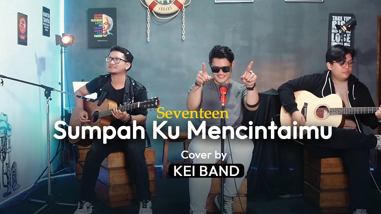 Seventeen - Sumpah Ku Mencintaimu Cover by KEI Band (Live Perfomance)