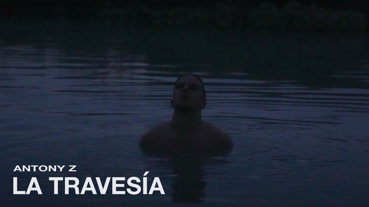 Antony Z - La Traves&iacute;a (Video Oficial)