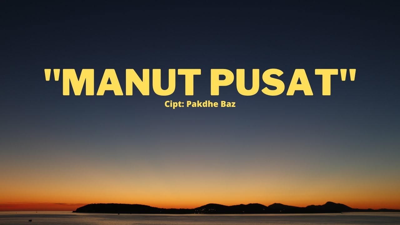 MANUT PUSAT | Pakdhe Baz