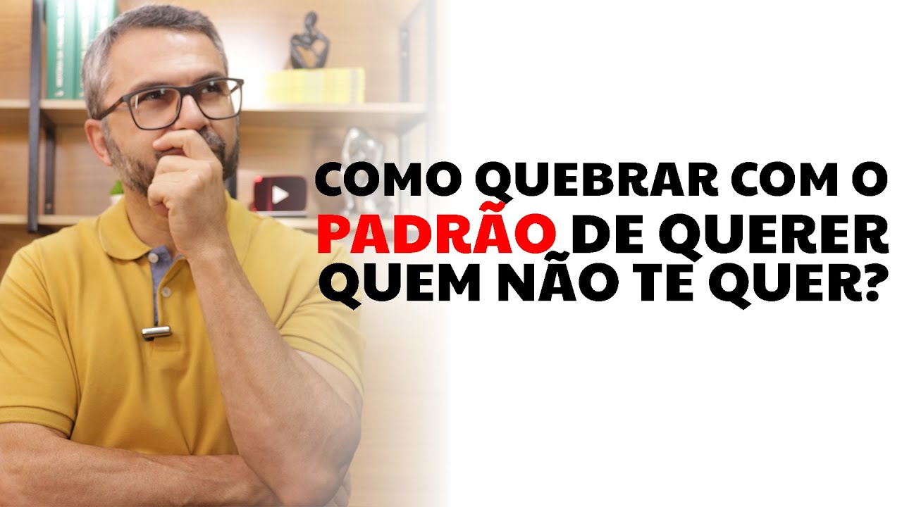 Como quebrar com o padrão de querer quem não te quer?