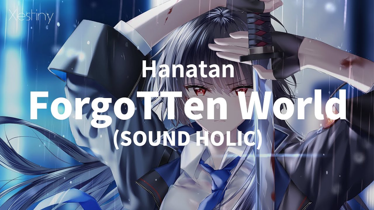 Hanatan/YURiCa┃「ForgoTTen World」 (SOUND HOLIC) Touhou arrange 【Lyrics】
