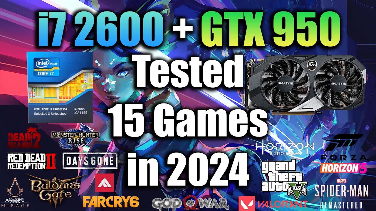 i7 2600 + GTX 950 Tested 15 Games in 2024