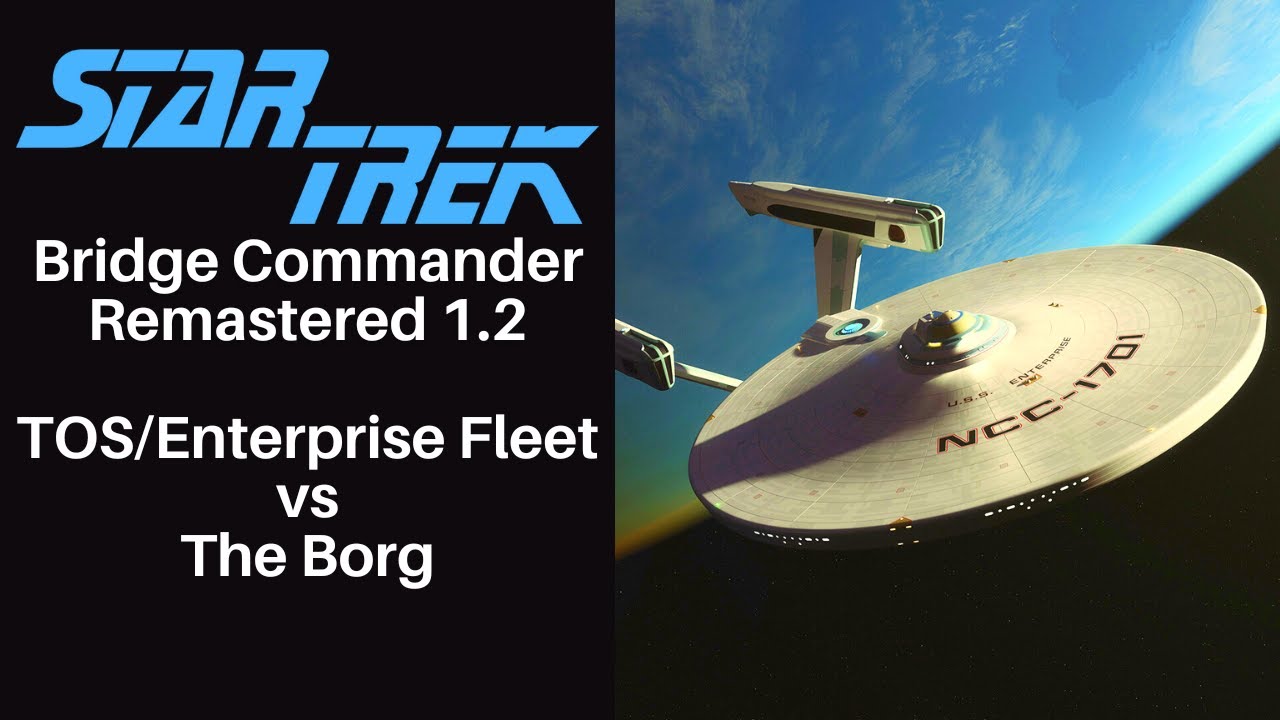 Star Trek: Bridge Commander Remastered | Fleet Battle | TOS/Enterprise era fleet engages the Borg!!!
