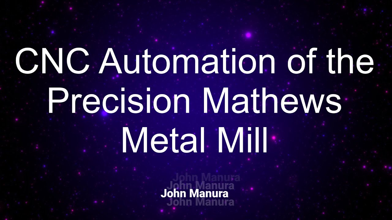 CNC Automation of the Precision Mathews Mill