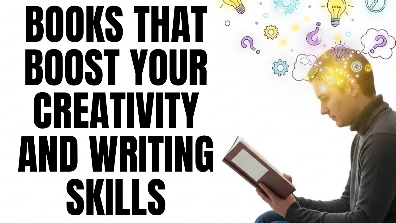 10 BEST BOOKS TO BOOST YOUR CREATIVITY AND WRITING SKILLS