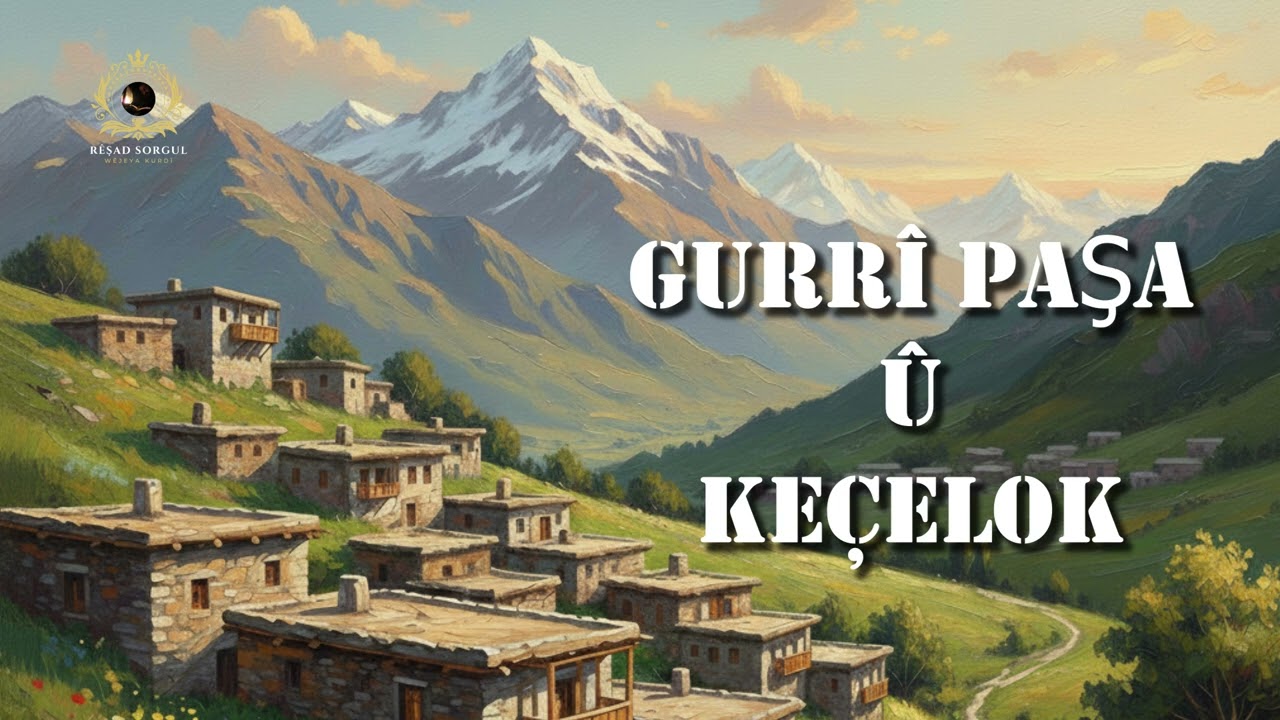 Gurrî Paşa û Keçelok - çîrok - çîvanok - Zeynel Abidîn Zinar - Rêşad Sorgul رێشاد سۆرگول