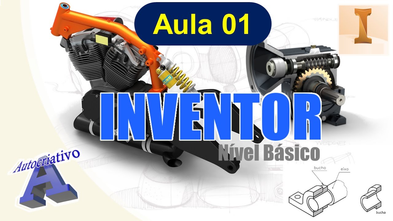 Curso de  Inventor - Nível Básico - Aula 01/20 - Interface do Usuário - Autocriativo