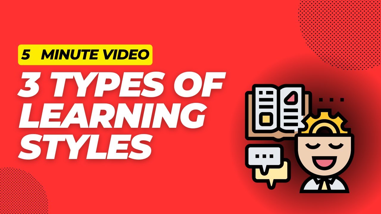 5 minute video / 3 types of LEARNING STYLES