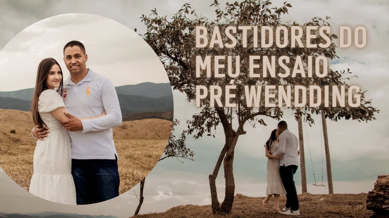 BASTIDORES DO ENSAIO PRÉ WEDDING MILAINE & MOISÉS 26/08/2022