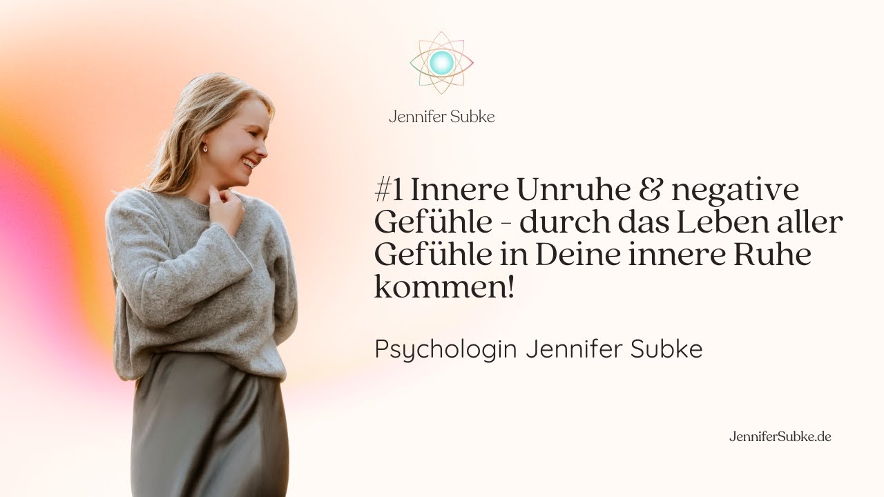#1 Innere Unruhe & negative Gefühle - durch das Leben aller Gefühle in Deine innere Ruhe kommen!