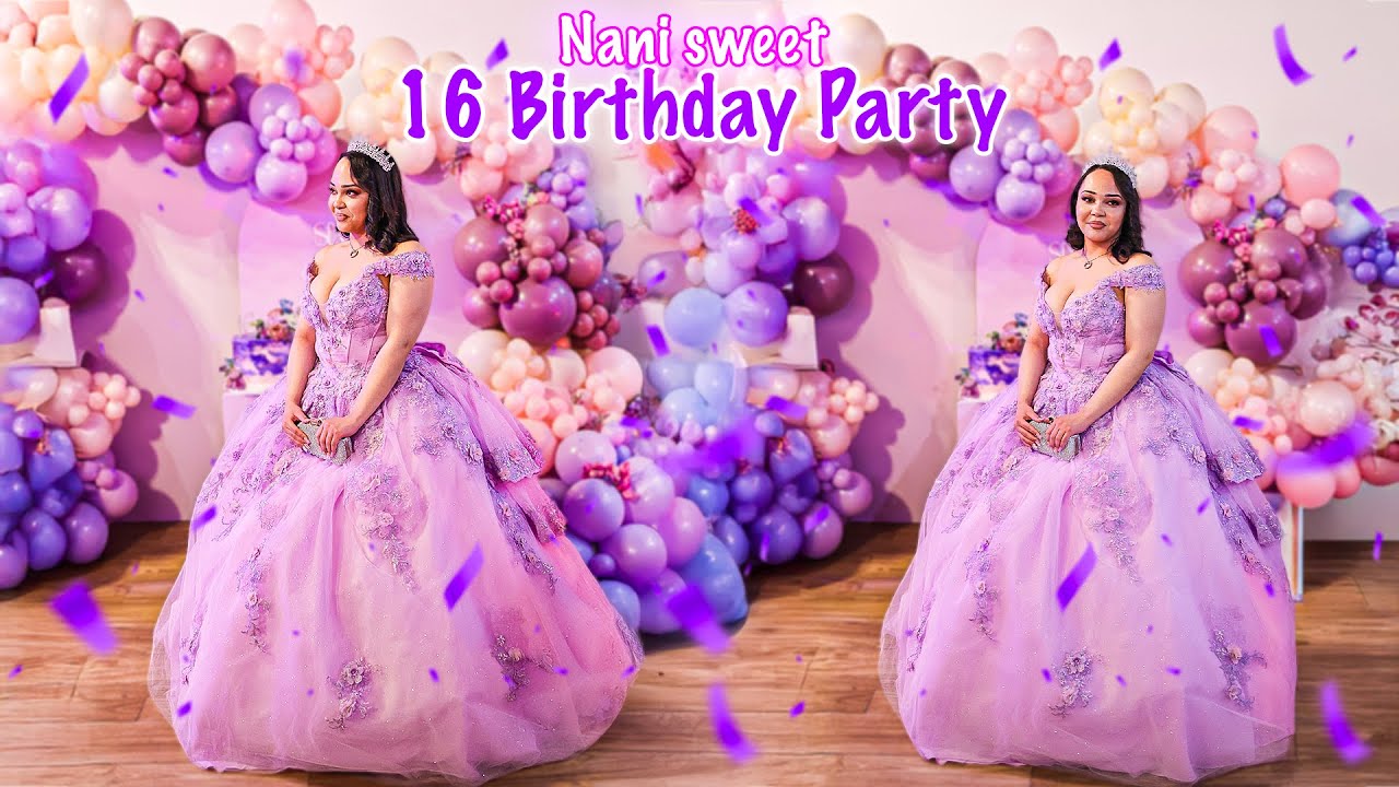 Nani's Sweet 16 Birthday Party