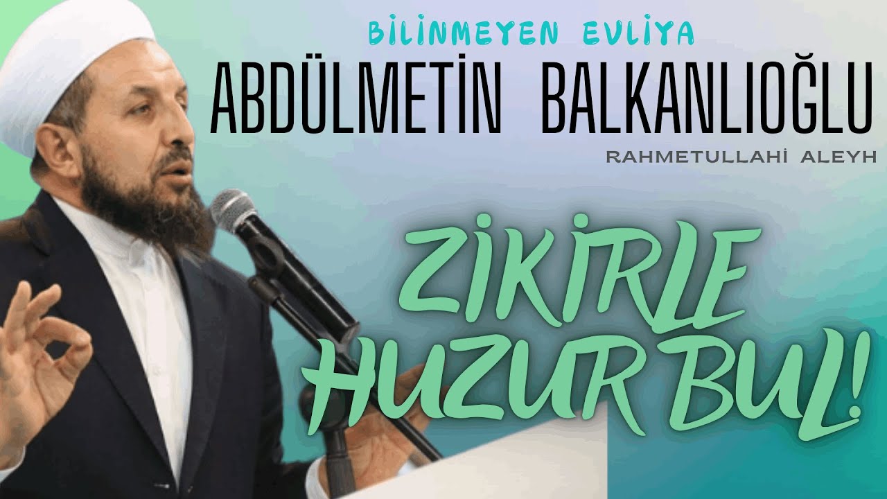Abd&uuml;lmetin Balkanlıoğlu Hoca Efendi (ra) - Zikirle Huzur Bul!