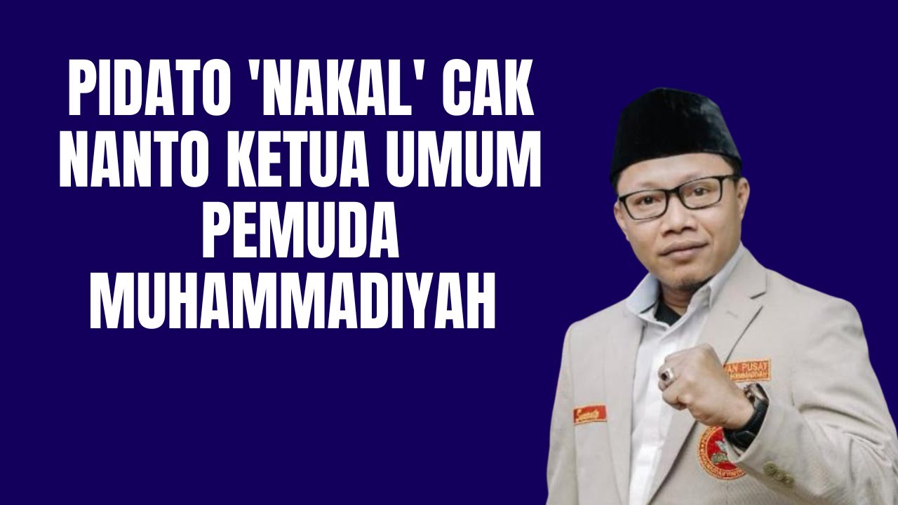 PIDATO 'NAKAL' CAK NANTO KETUA UMUM PEMUDA MUHAMMADIYAH