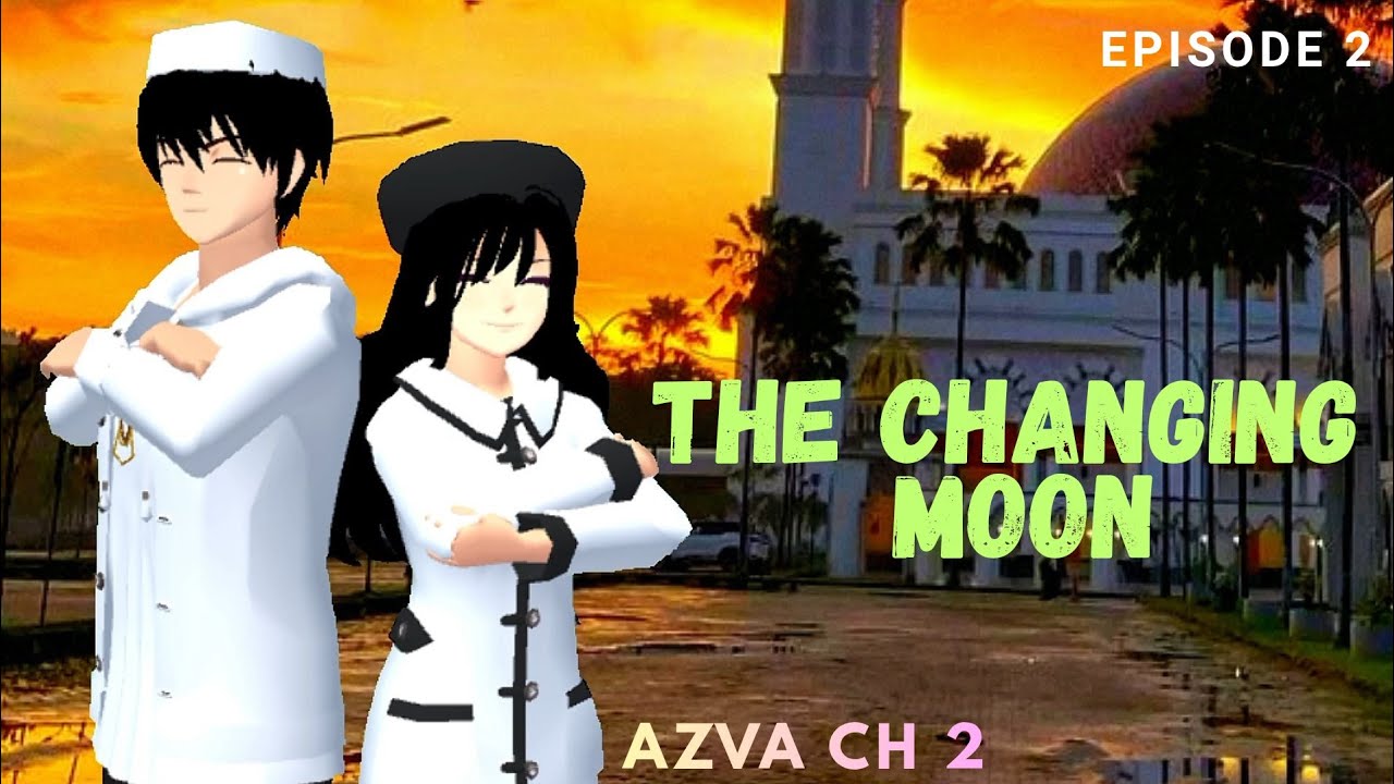 The Changing Moon Episode 2 {Ramadhan?}  || Drama Sakura School Simulator || Azva CH 2