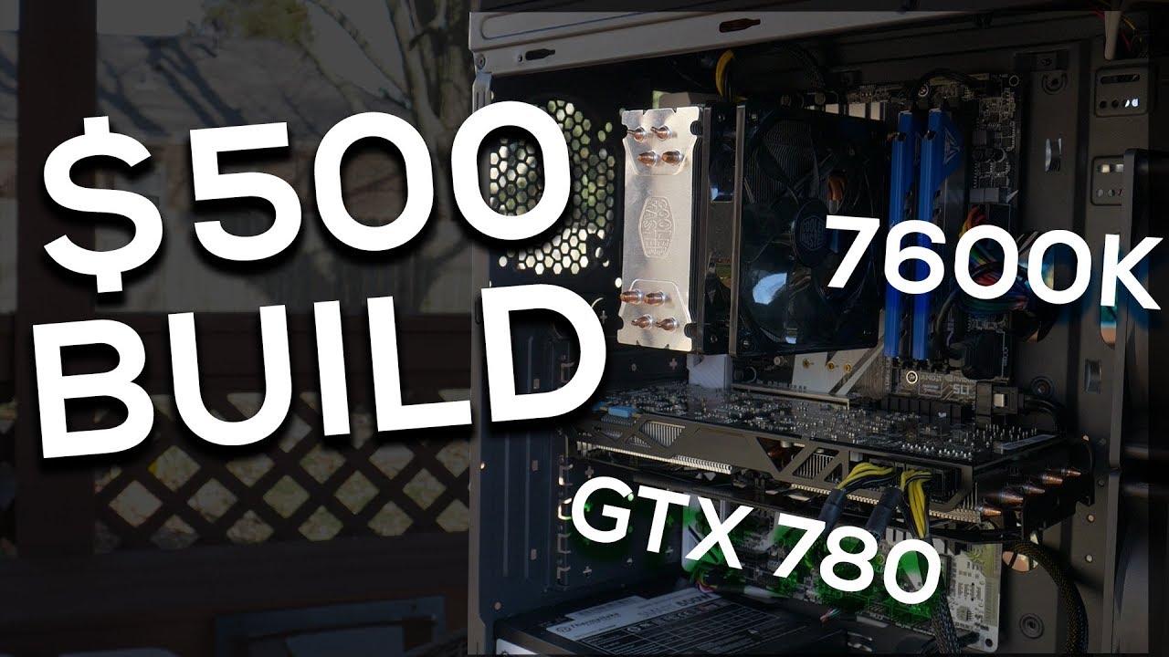 Insane $500 Budget Gaming PC - Used/New PC (GTX 780 + i5 7600k)