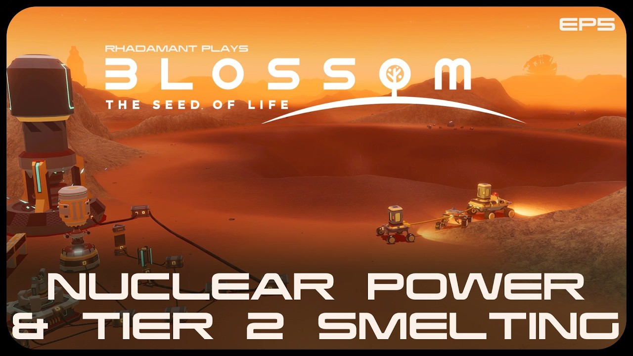 Nuclear Power & Tier 2 Smelting in Blossom: The Seed of Life - Terraforming a Planet // EP5