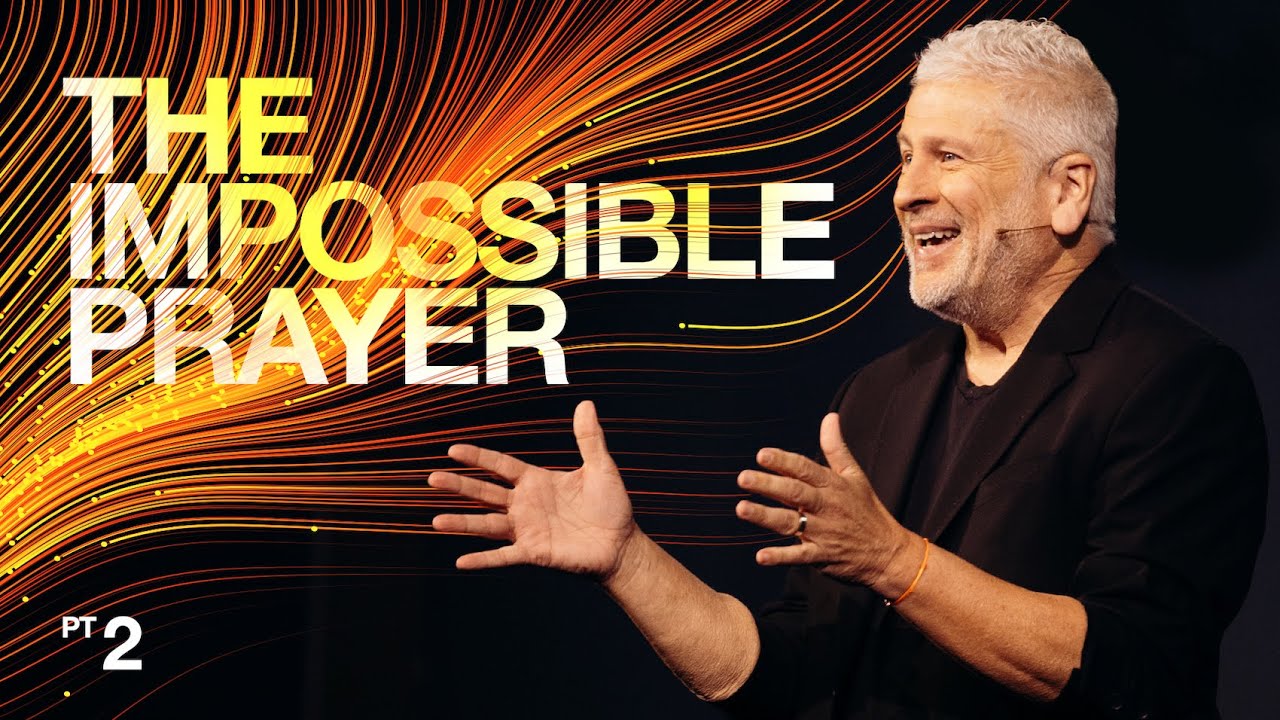 The Impossible Prayer - Louie Giglio