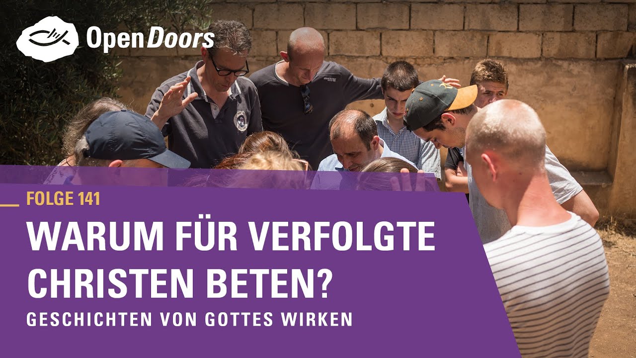 Warum für verfolgte Christen beten? | Geschichten von Gottes Wirken