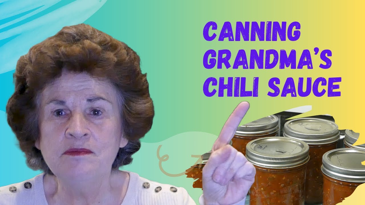 Canning Grandma's Chili Sauce