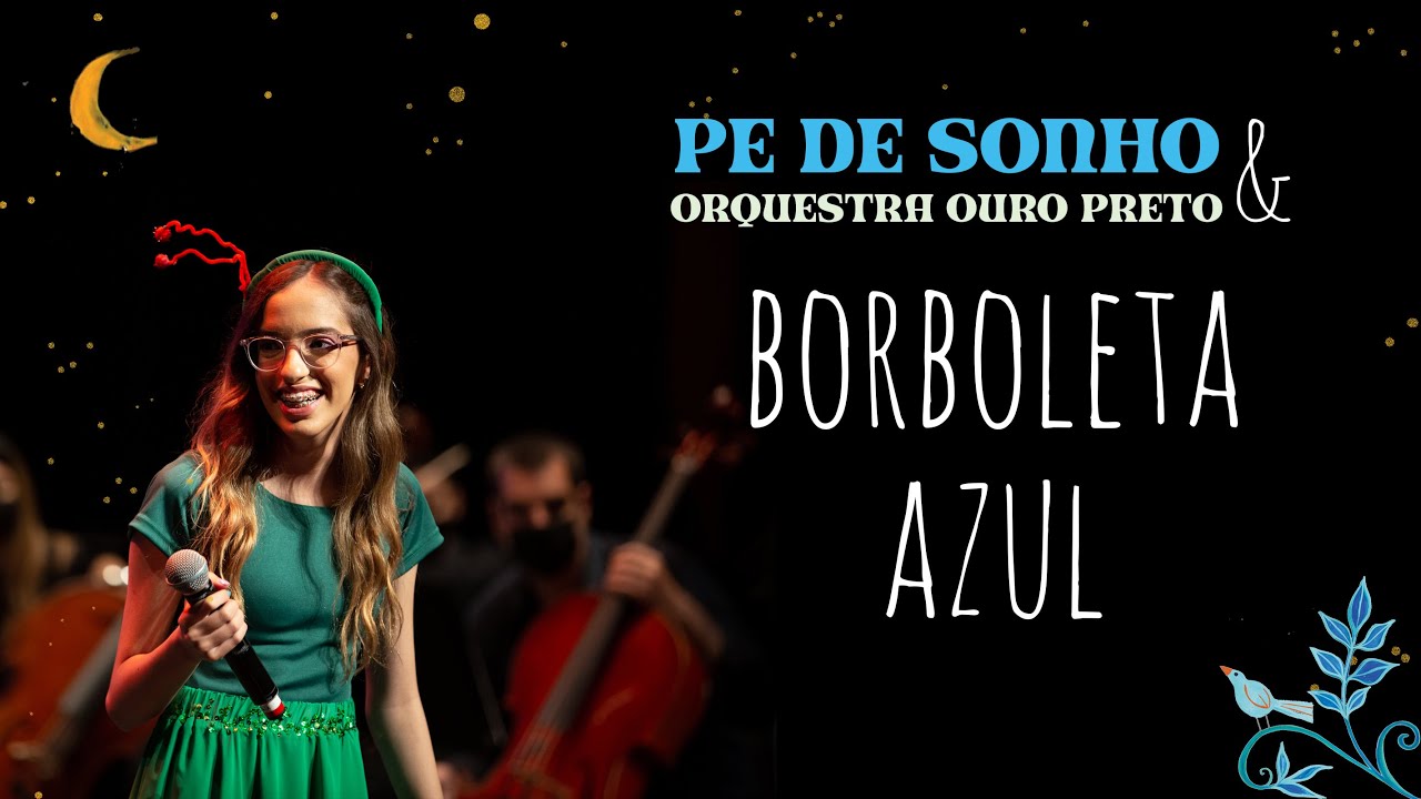 Pé de Sonho | Borboleta Azul - Show Pé de Sonho e Orquestra Ouro Preto