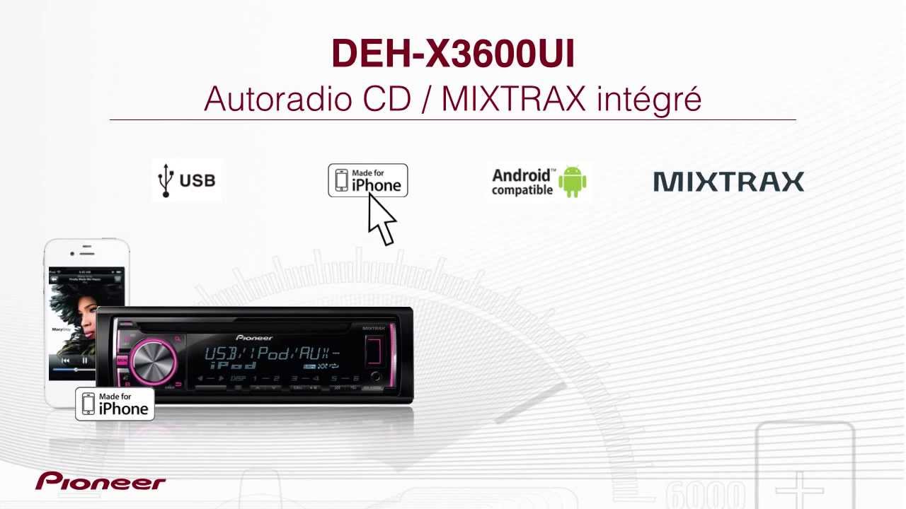 Présentation du DEH-X3600UI, autoradio Pioneer CD/MIXTRAX intégré