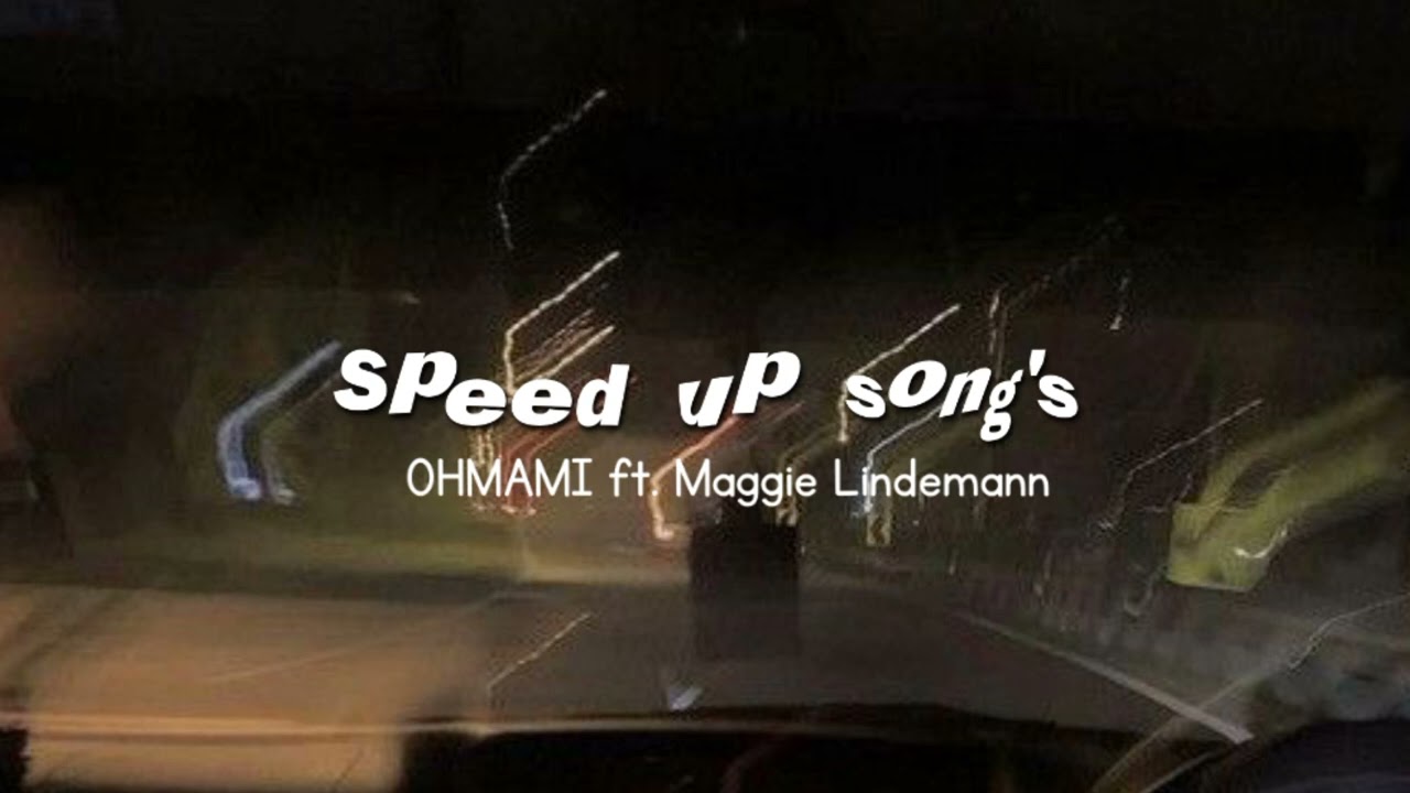 OHMAMI - Chase Atlantic ft.Maggie Lindemann Sped up ver