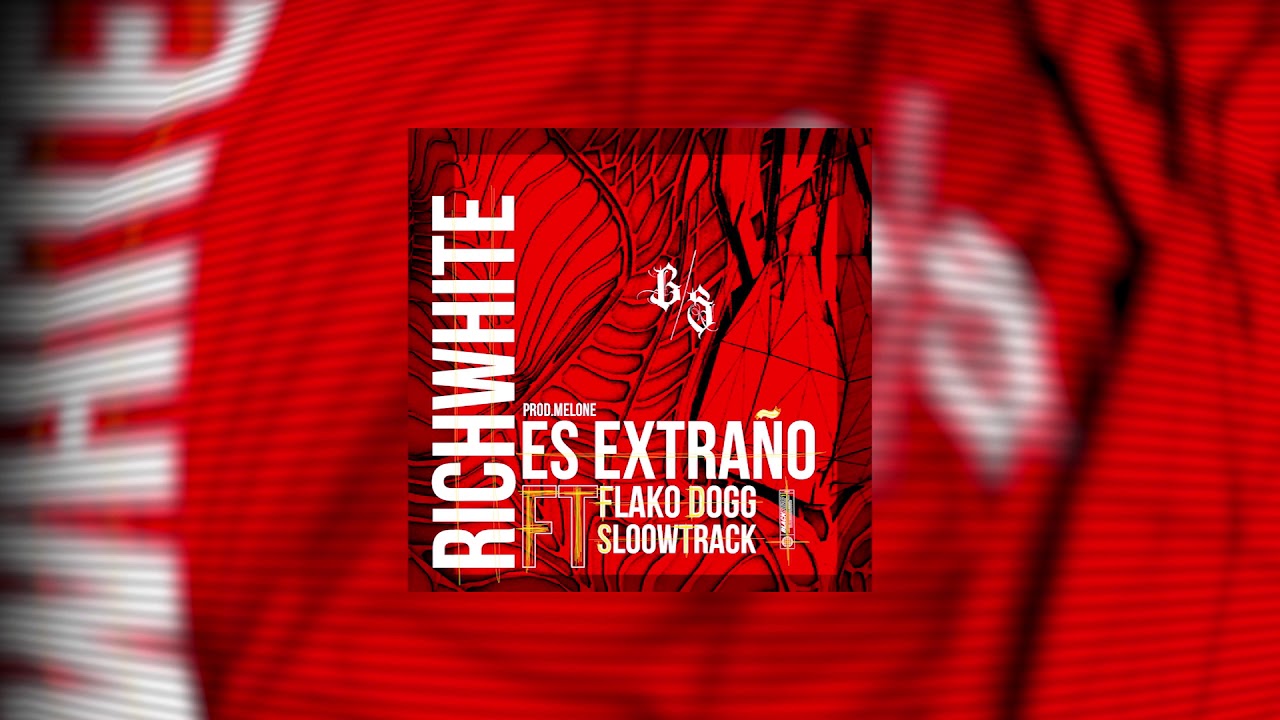 ES EXTRAÑO (AUDIO OFICIAL) - RICH WHITE FT. SLOOWTRACK, FLAKO DOGG