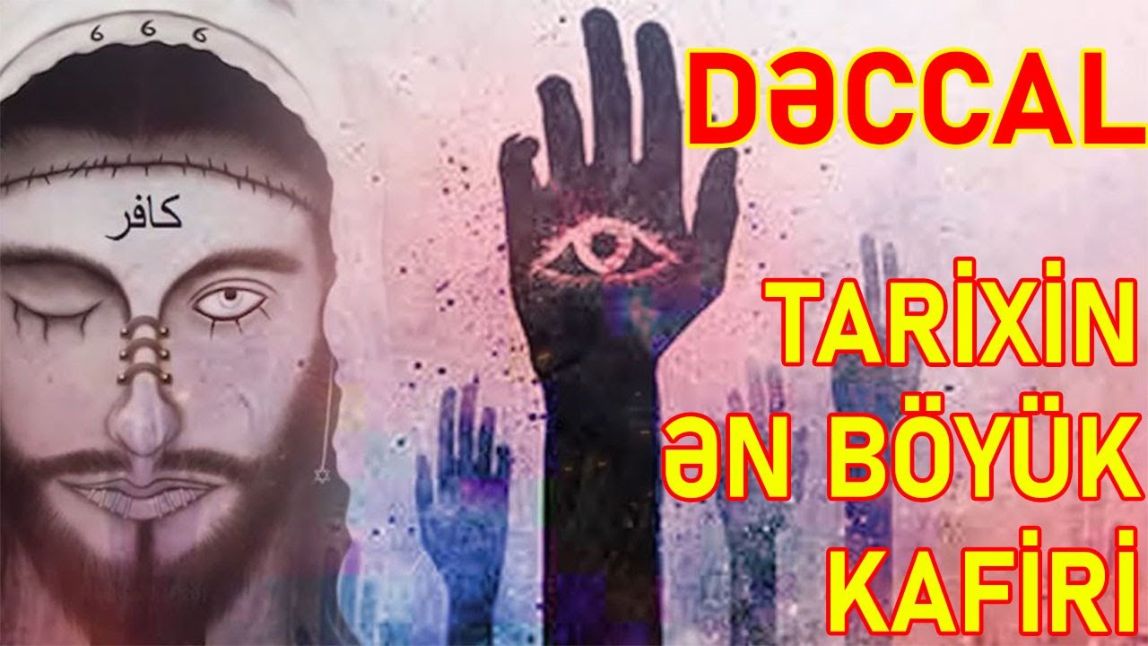 DİQQƏT EDİN!!! DƏCCAL KİMDİR? NƏ VAXT &Ccedil;IXACAQ? NƏLƏR BAŞ VERƏCƏK?
