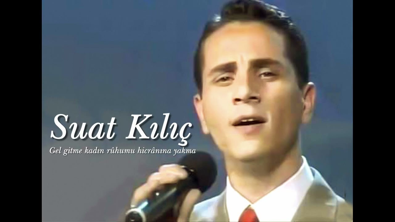 Suat Kılıç ~ Gel gitme kadın rûhumu hicrânına yakma