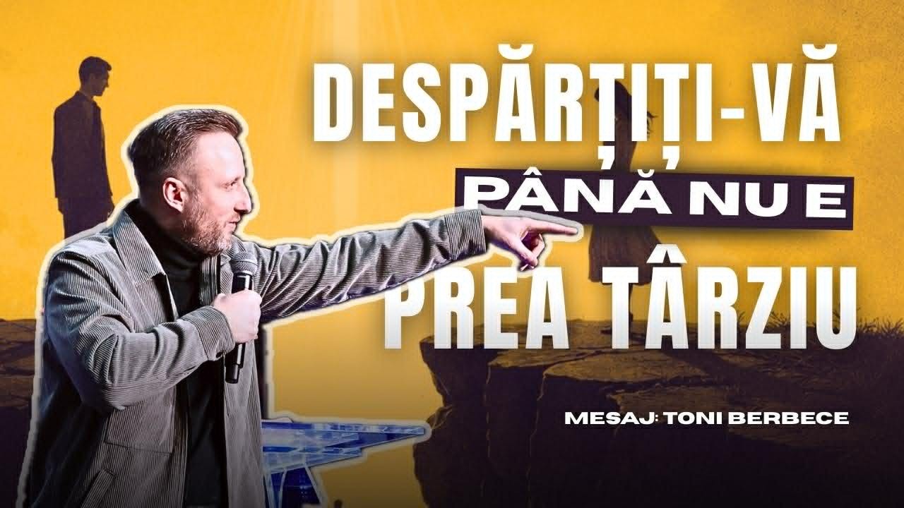 Despartiti-va pana nu e prea tarziu || Toni Berbece