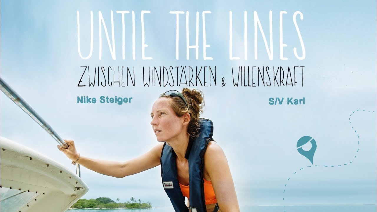 Segelfilm Segeldoku - UNTIE THE LINES - Zwischen Windst&auml;rken & Willenskraft