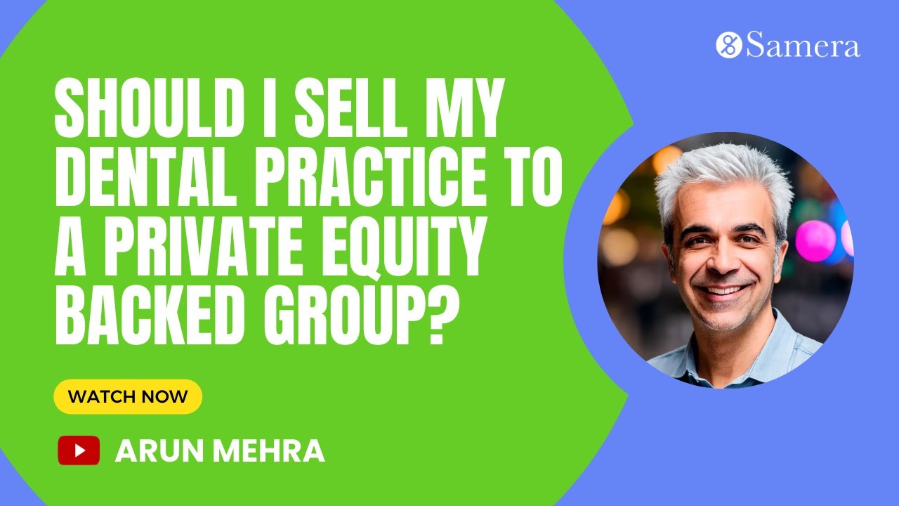 Should I sell my Dental Practice to a Private Equity Backed Group?