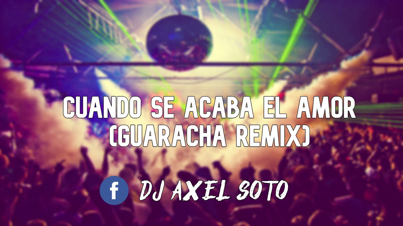 BOMBOLE - CUANDO SE ACABA EL AMOR (Guaracha Remix) Dj Axel Soto 2020