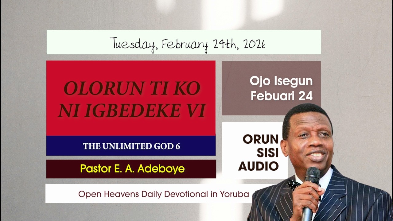 Tuesday, Feb 24, 2026, OLORUN TI KO NI IGBEDEKE 6 ORUN SISI YORUBA OPEN HEAVENS BY PST E.A. ADEBOYE