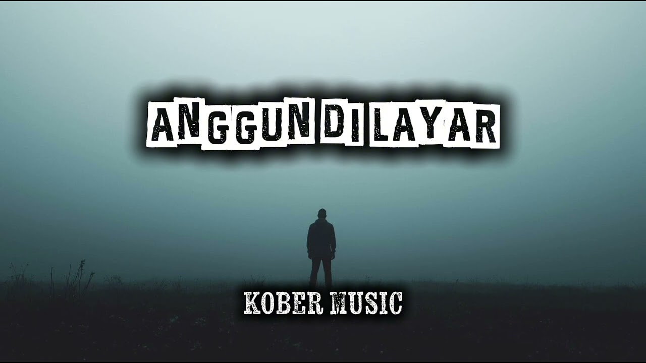 ANGGUN DI LAYAR - KOBER MUSIC (ORIGINAL)