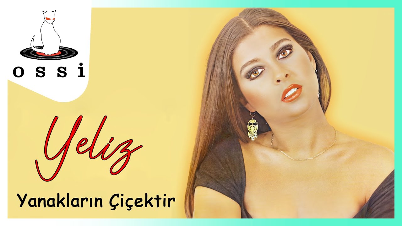 Yeliz - Yanakları Çiçektir