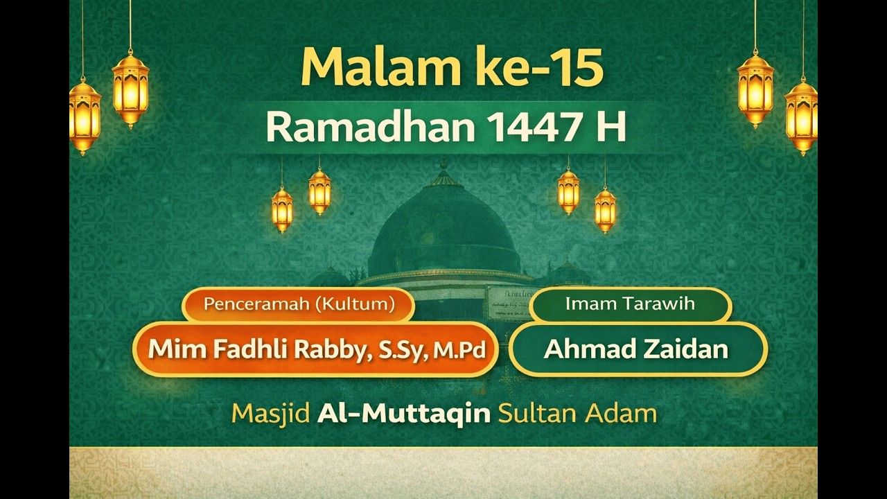Kultum Ramadhan Malam ke-15 | Mim Fadhli Rabby, S.Sy, M.Pd | Masjid Al-Muttaqin