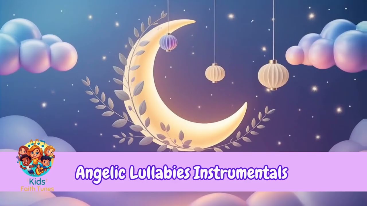 Angelic Lullabies Collection – Calming Instrumental Music for Kids