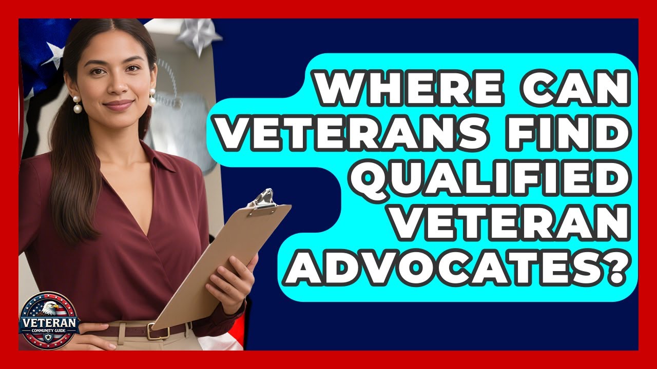 Where Can Veterans Find Qualified Veteran Advocates? - Veteran Community Guide
