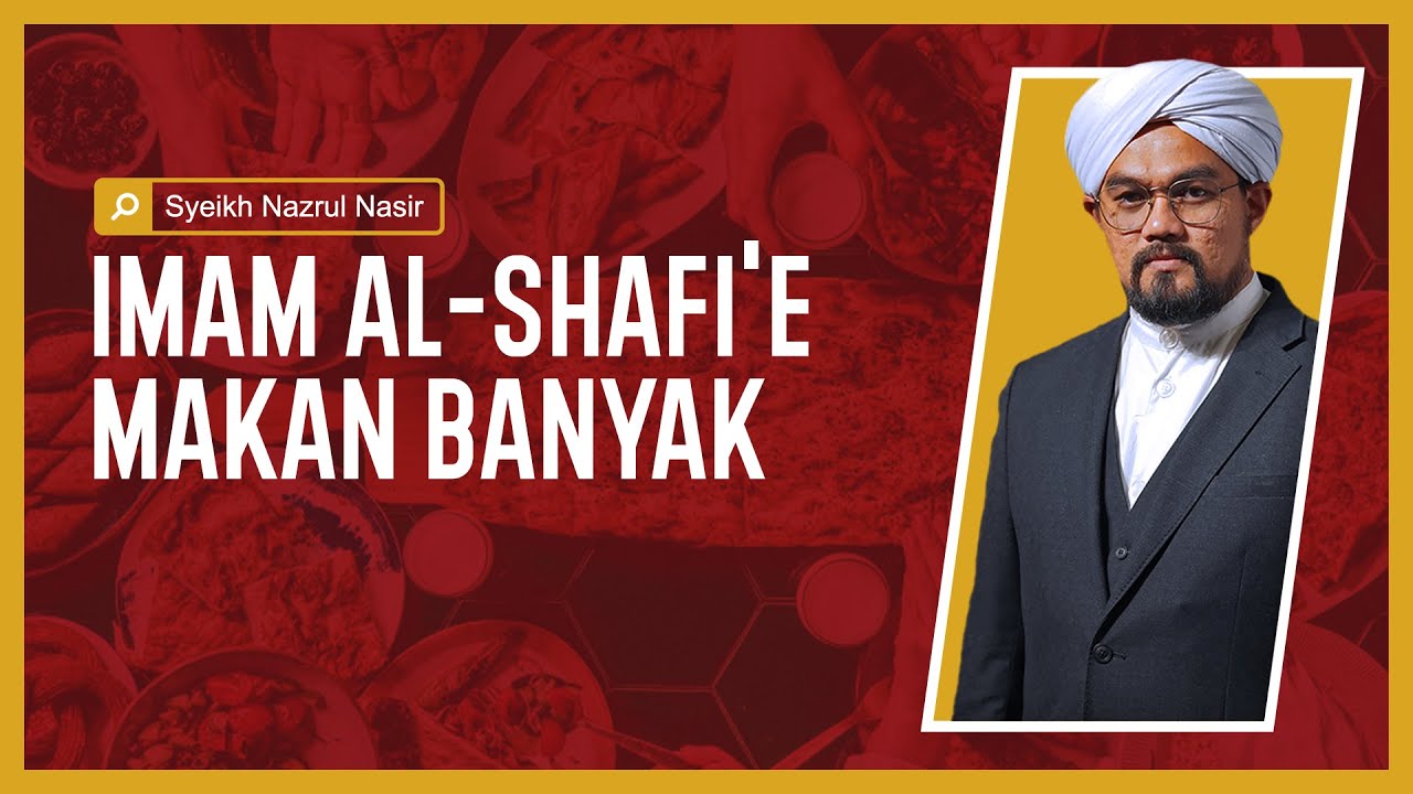Imam al-Shafi'e Makan Banyak - Syeikh Nazrul Nasir