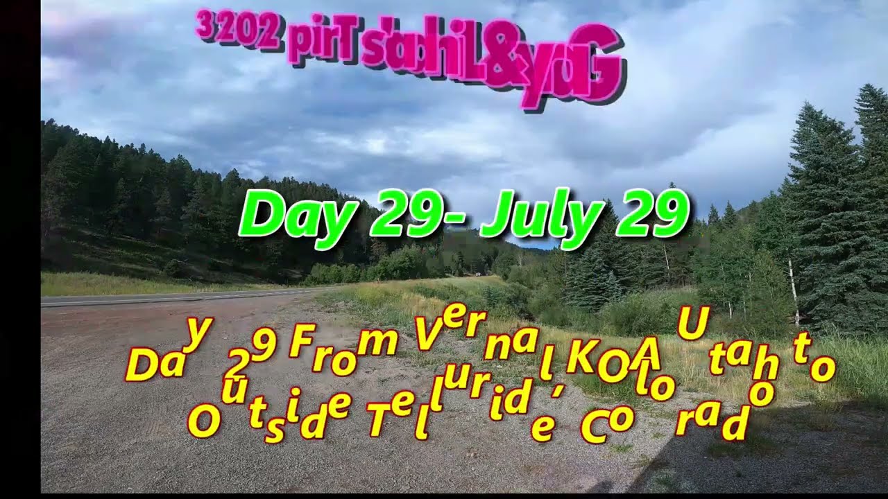 Day 29 July 29, 2023 From Vernal KOA Utah to Outside Telluride, Colorado