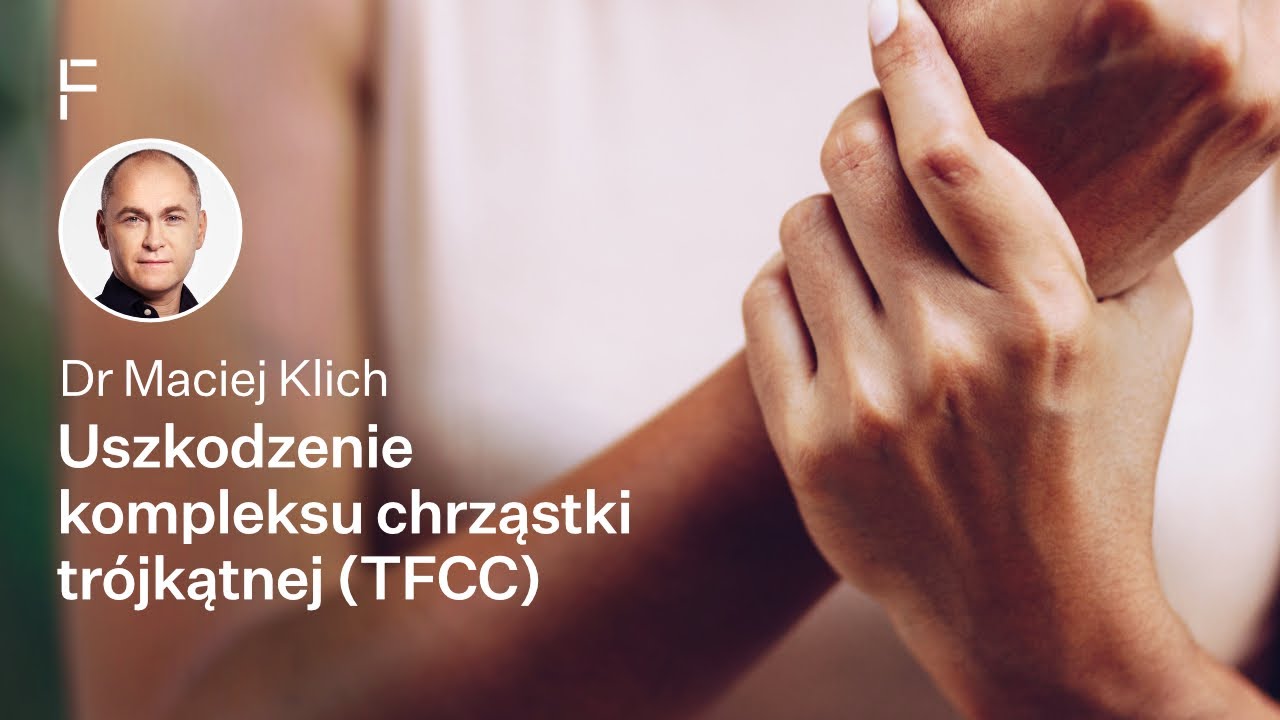 Uszkodzenie kompleksu chrząstki tr&oacute;jkątnej (TFCC) &ndash; dr Maciej Klich