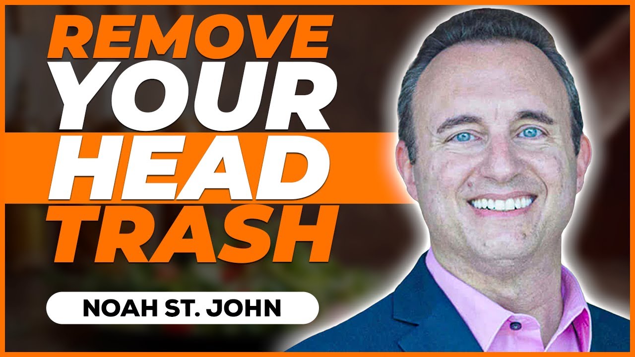 Get Rid of Your Head Trash To Improve Your Life w/ Noah St. John