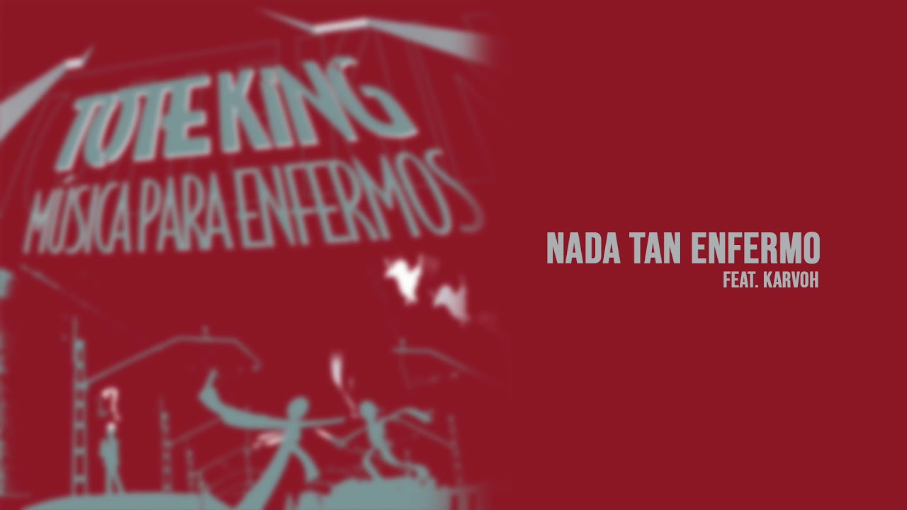 Toteking - Nada Tan Enfermo (feat. Karvoh) [Audio]