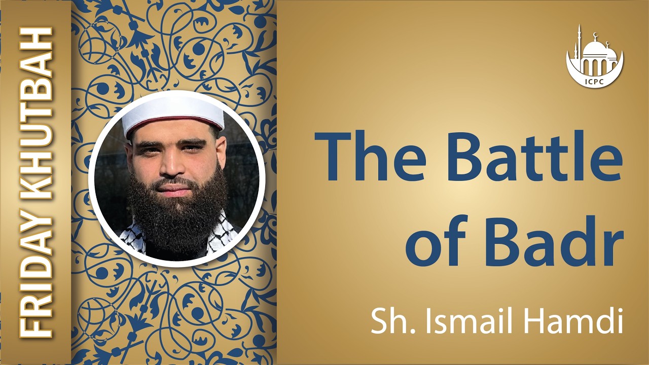 The Battle of Badr | Khutbah By Sh. Ismail Hamdi | 3/6/2026