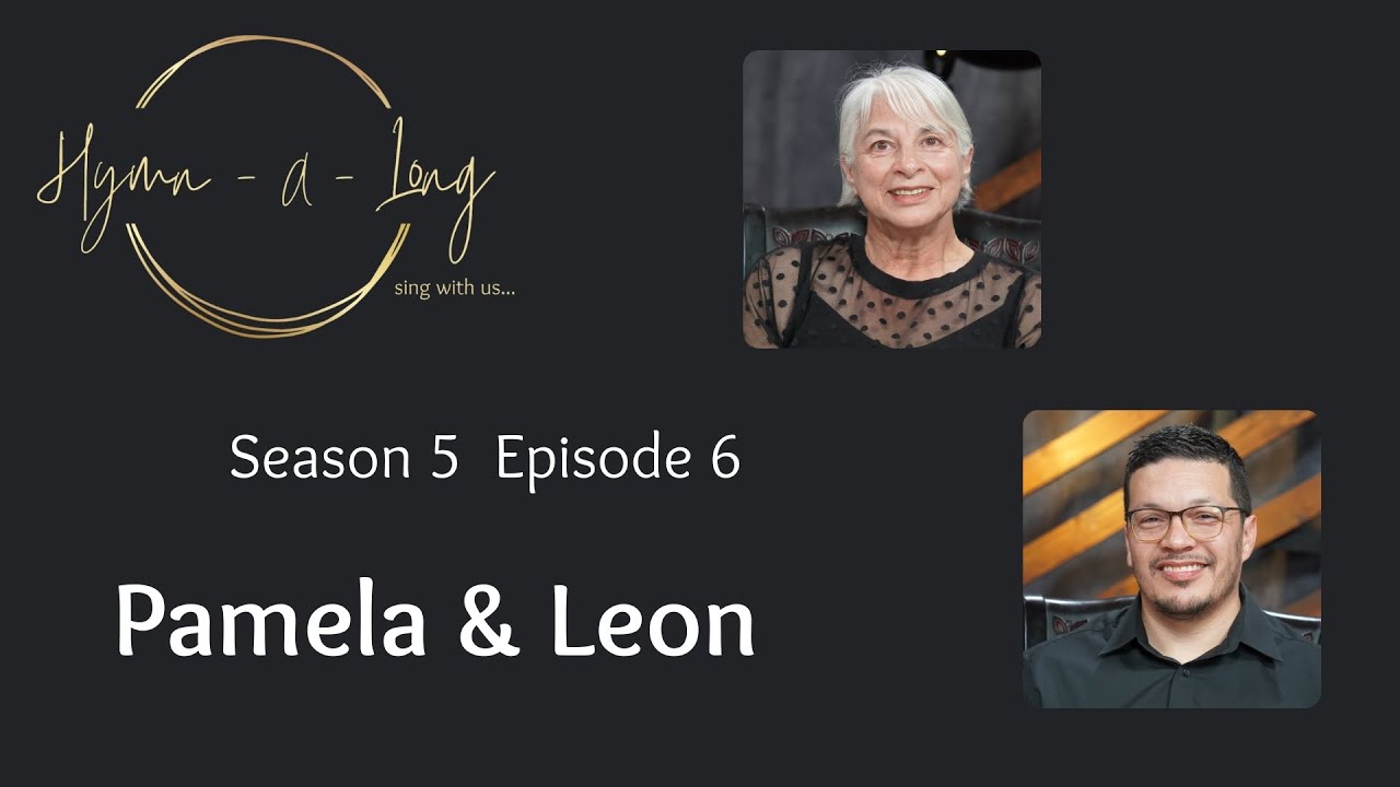 Hymn-A-Long S5 E6 ft Pamela Peters and Leon Hendricks