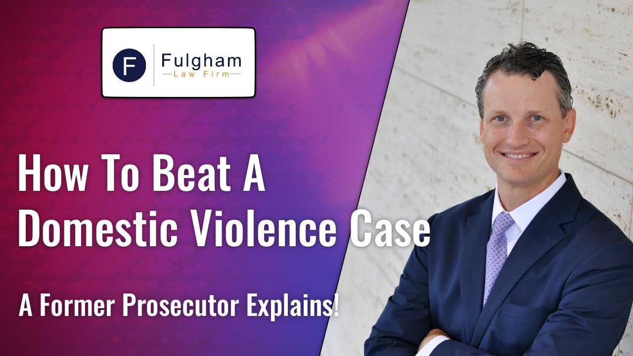 How To Beat A Domestic Violence Case: A Former Prosecutor Explains! (2021)